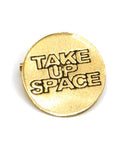 Brass Pin | Take Up Space