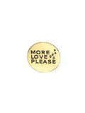 Brass Pin | More Love Please